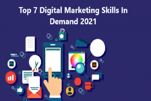 Top 7 Digital Marketing Skills In Demand 2021