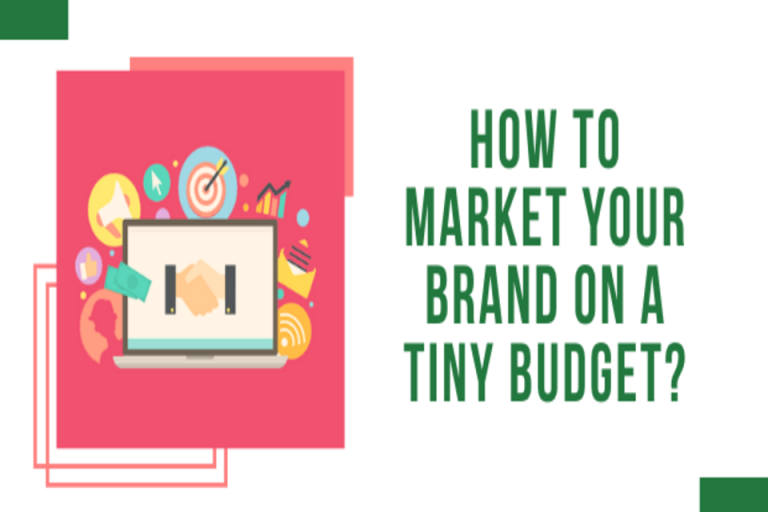How To Market Your Brand On A Tiny Budget?