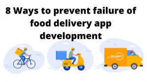 8 Ways to prevent failure of food delivery app development