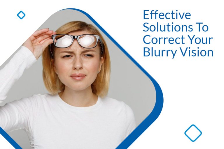Effective Solutions to Correct Your Blurry Vision