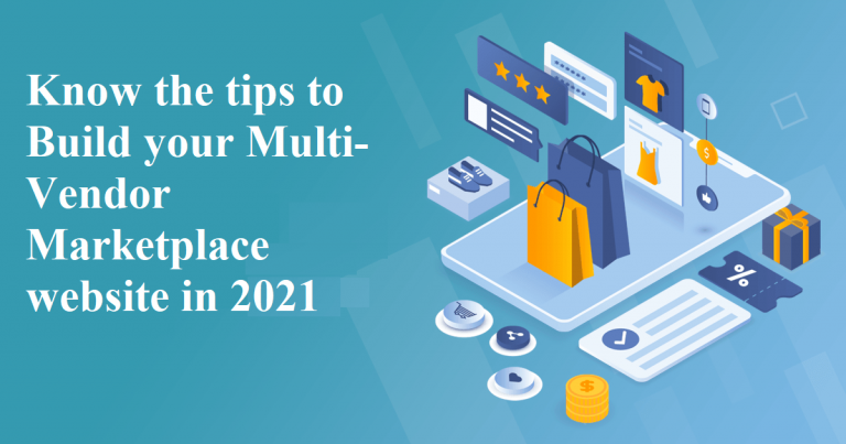 Know the tips to Build your Multi-Vendor Marketplace website in 2021