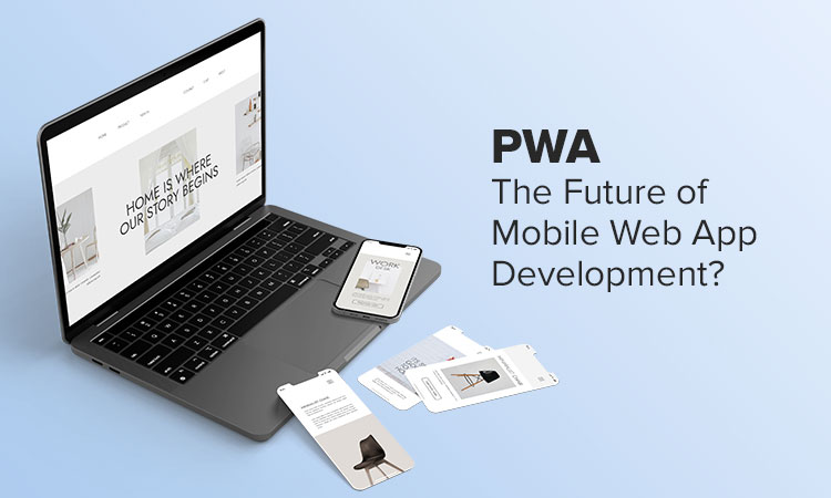 Is PWA The Future Of Mobile Web App Development?