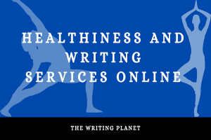 Healthiness and Writing Services Online