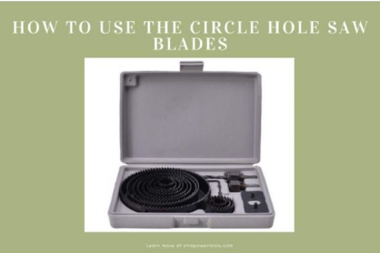 How to use the Circle Hole Saw Blades