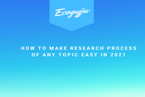 How to Make Research Process of Any Topic Easy In 2021
