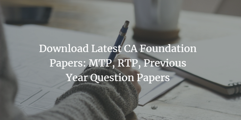 Download Latest CA Foundation Papers: MTP, RTP, Previous Year Question Papers