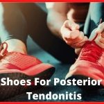 Best Shoes For Posterior Tibial Tendonitis