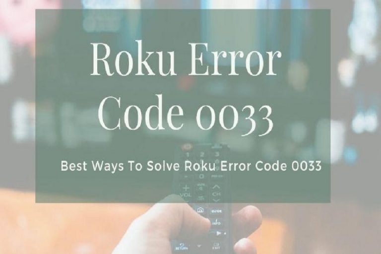Best Ways To Solve Roku Error Code 0033