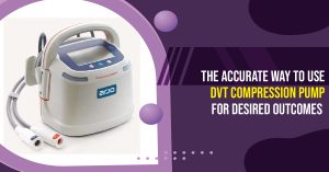 The Accurate Way to Use DVT Compression Pump for Desired Outcomes