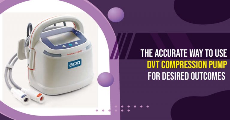 The Accurate Way to Use DVT Compression Pump for Desired Outcomes