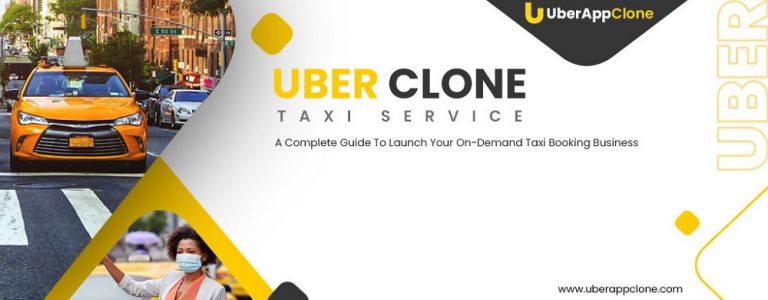 Uber Clone – A Complete Guide To Launch Your On-Demand Taxi Booking Business