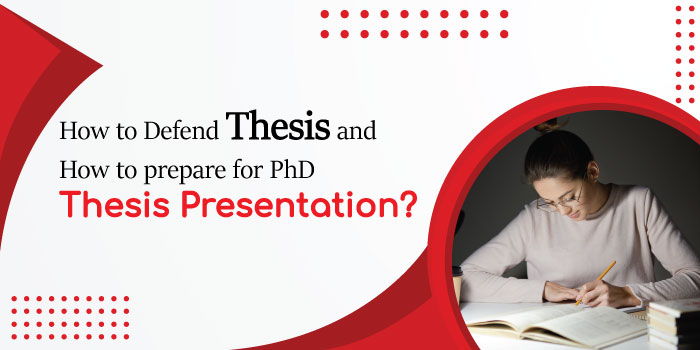 How to Defend Thesis and How to prepare for Ph.D. Thesis presentation?
