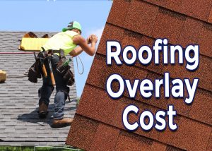 Roofing Overlay Cost: Methods To Save Your Cash And Still Get Standard Roofing