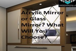 Acrylic mirror or glass mirror? What will you choose?