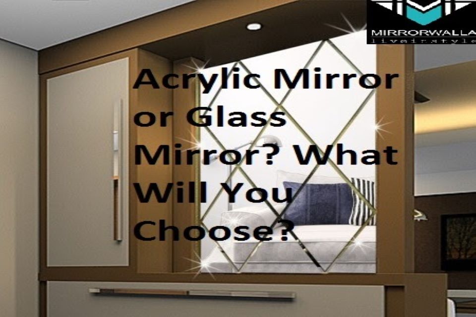 Acrylic mirror or glass mirror