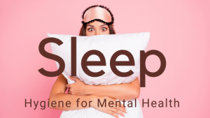 Sleep Hygiene And Mental Health: Everything You Need To Know
