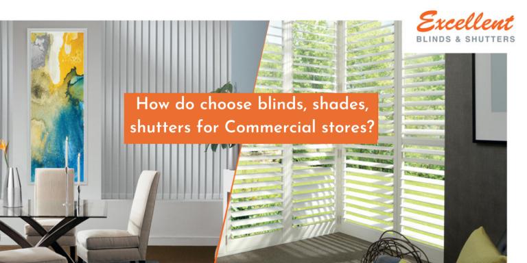 How do choose blinds, shades, shutters for Commercial stores?