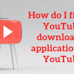 fix the YouTube downloader application