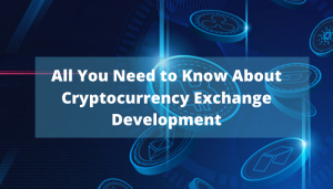All You Need to Know About Crypto Exchange development