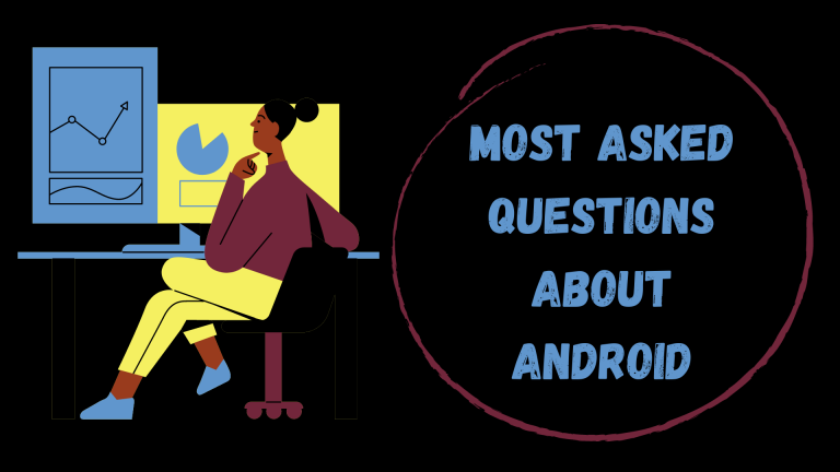 MOST ASKED QUESTIONS ABOUT ANDROID