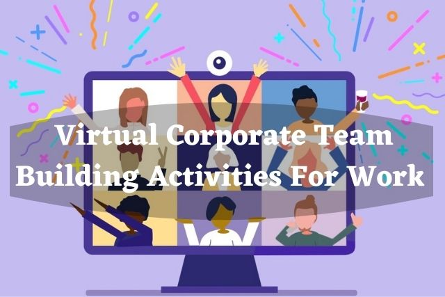 Virtual Corporate Team Building Activities For Work