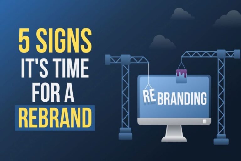 5 Signs It’s Time For A Rebrand