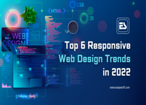 Top 6 Responsive Web Design Trends in 2022
