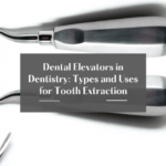 Dental Elevators in Dentistry