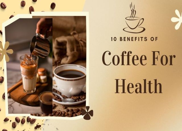 10 Benefits of Coffee For Health