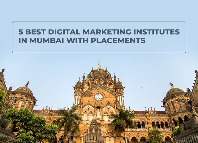 5 Best Digital Marketing Institutes in Mumbai with Placements