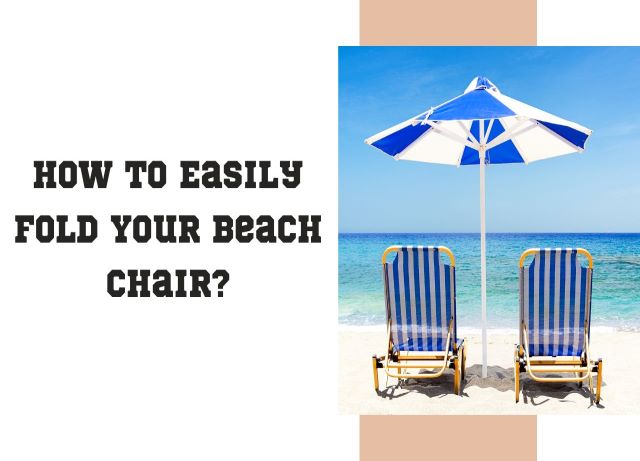 How to Easily Fold Your Beach Chair?