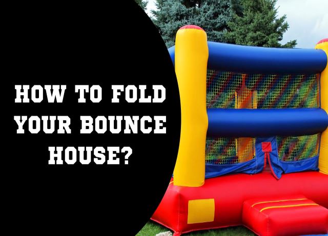 How to fold your bounce house?