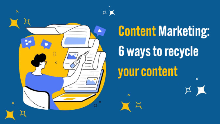 Content Marketing: 6 Ways To Recycle Your Content