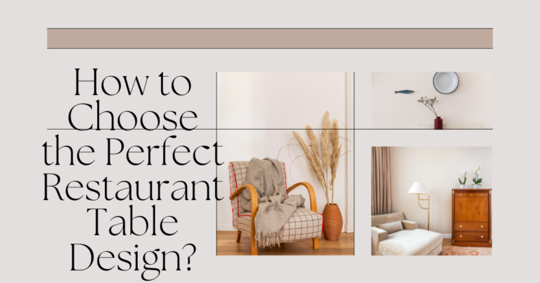 How to Choose the Perfect Restaurant Table Design?