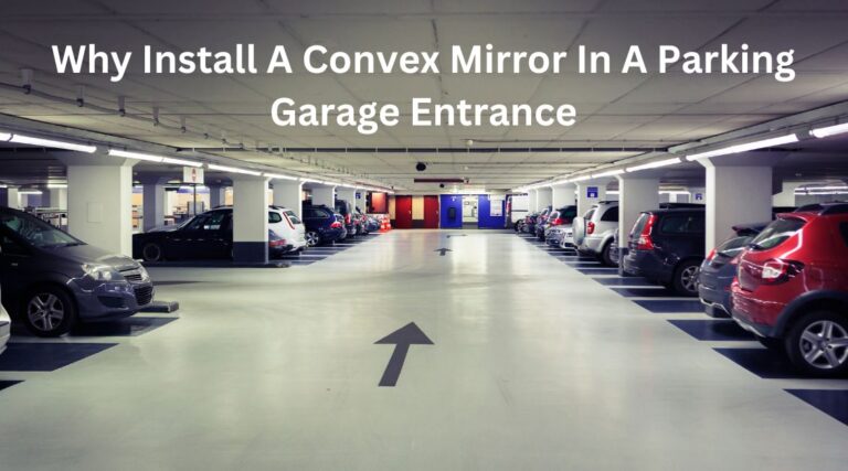 Why Install a Convex Mirror in a Parking Garage Entrance