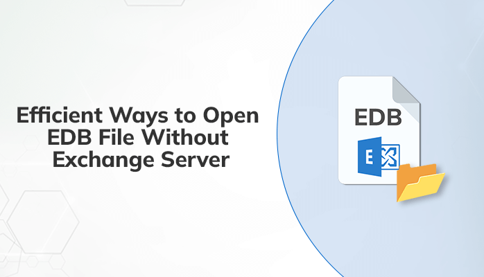 Efficient Ways to Open EDB Files Without Exchange Server