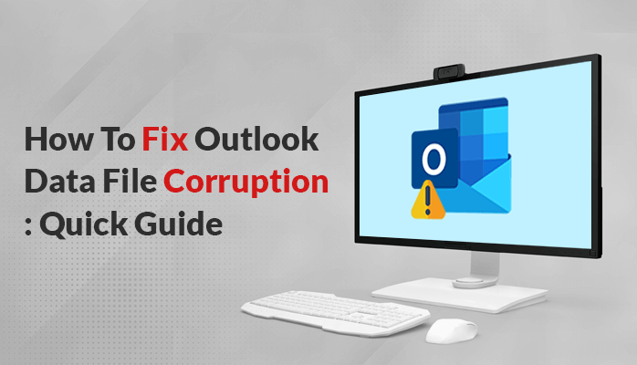 How To Fix Outlook Data File Corruption: Quick Guide