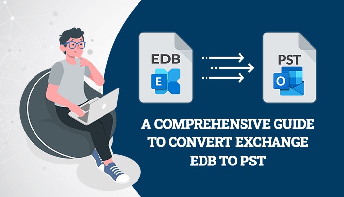 A Comprehensive Guide to Convert Exchange EDB to PST