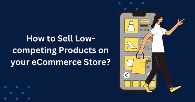 How to sell low-competing products on your eCommerce store