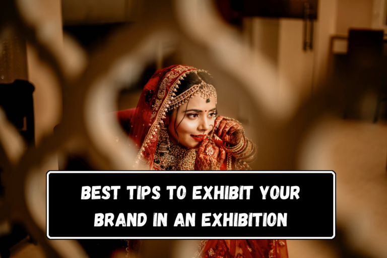 Best Tips To Exhibit Your Brand In an Exhibition