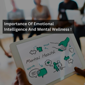 Importance Of Emotional Intelligence And Mental Wellness