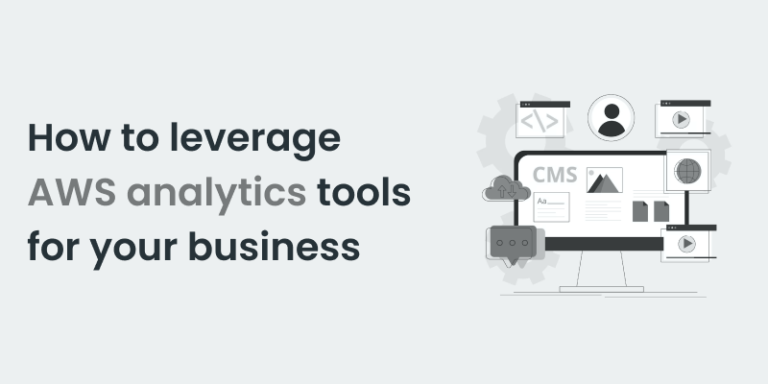How to Leverage AWS Analytics Tools for Your Business?