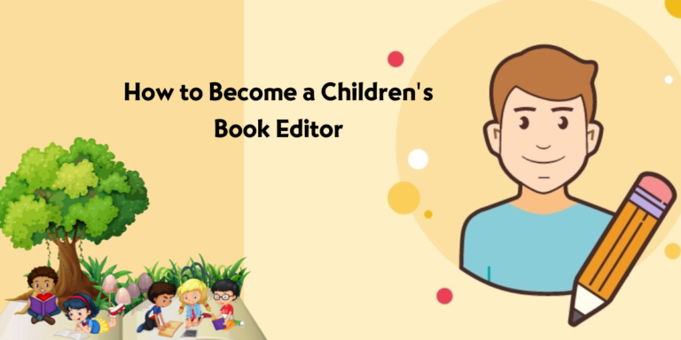 How to Become a Children’s Book Editor in 8 Simple Steps
