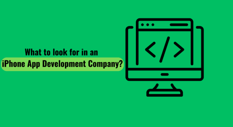 What to look for in an iPhone App Development Company?
