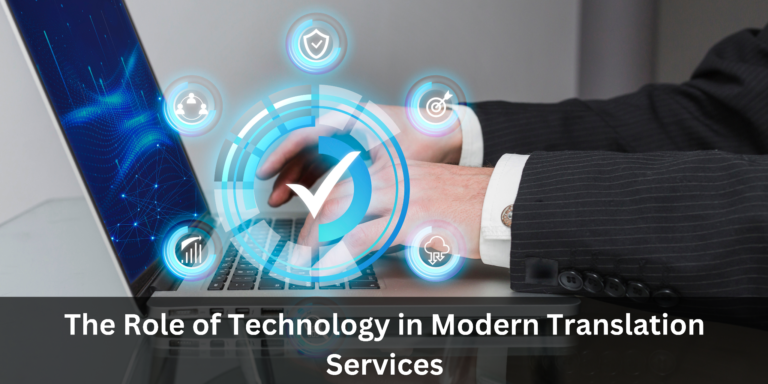 The Role of Technology in Modern Translation Services
