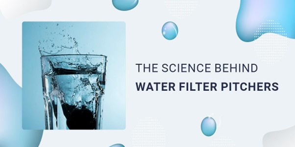 The Science Behind Water Filter Pitchers