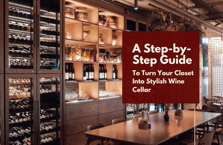 A Step-by-Step Guide to Turn Your Closet into a Stylish Wine Cellar