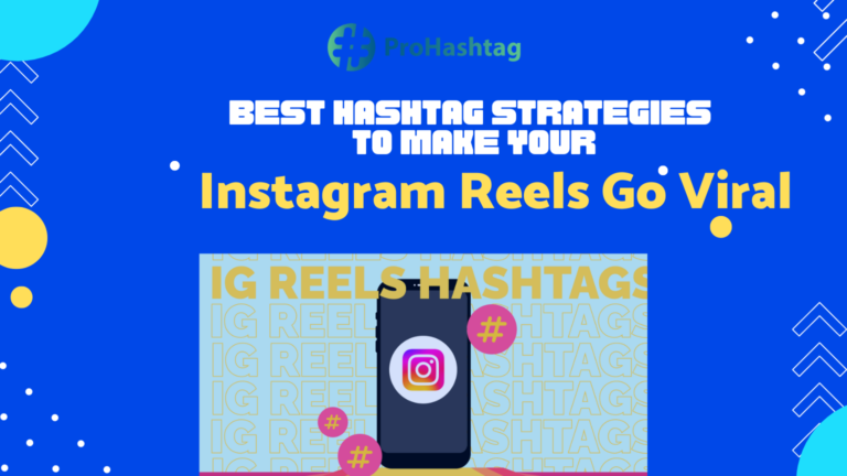 Best Hashtag Strategies to Make Your Instagram Reels Go Viral