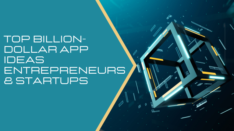 Top Billion-Dollar App Ideas Entrepreneurs & Startups