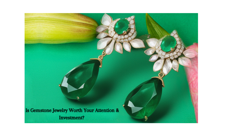 Is Gemstone Jewelry Worth Your Attention & Investment